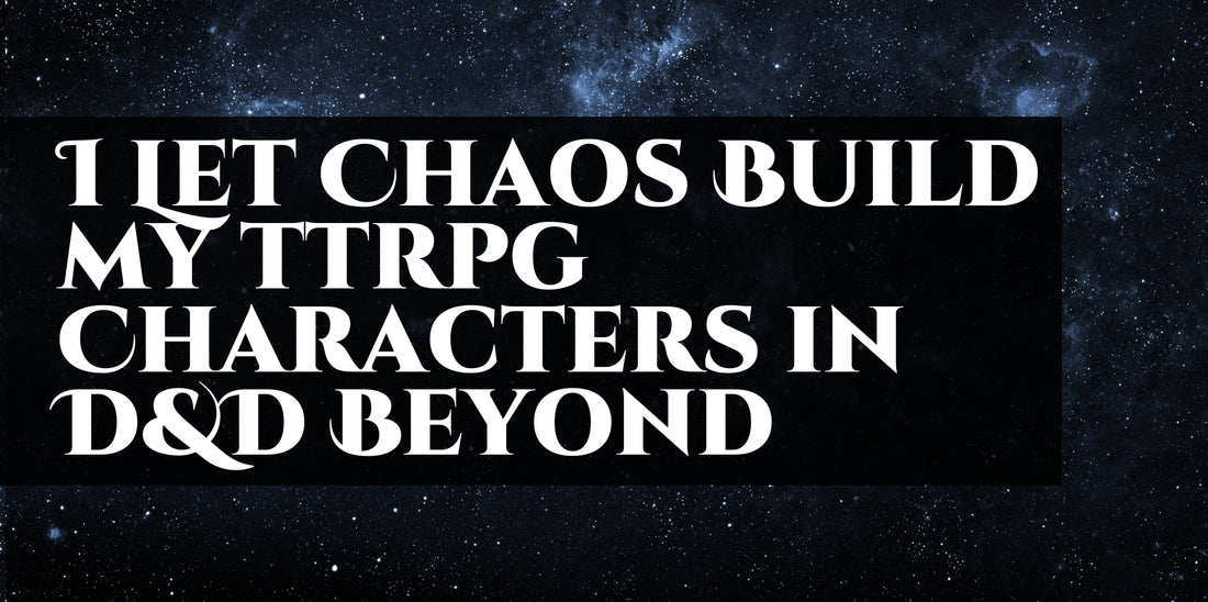 I Let Chaos Build My TTRPG Characters in D&D Beyond!