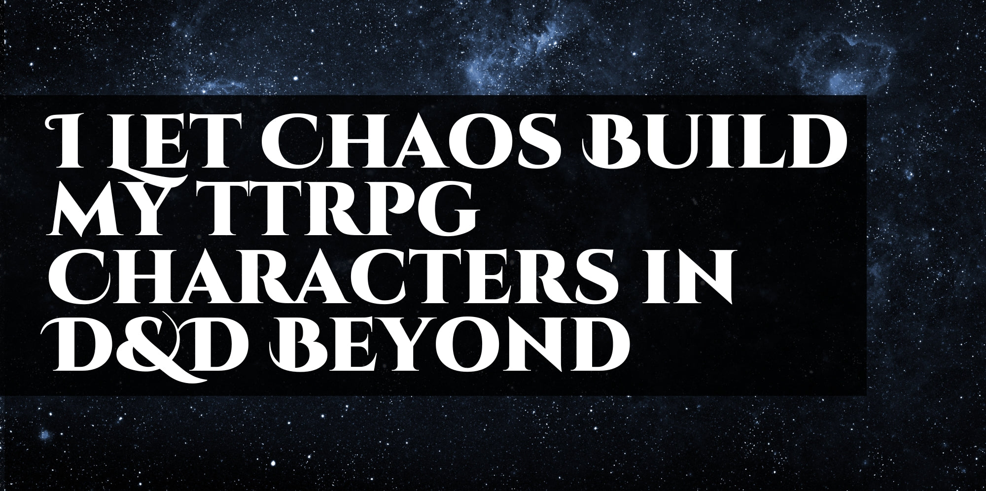 I Let Chaos Build My TTRPG Characters in D&D Beyond!